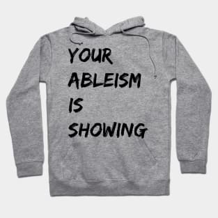 your ableism is showing Hoodie